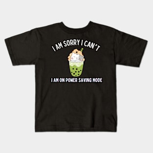 I am sorry i can't i am on a power saving mode Kids T-Shirt